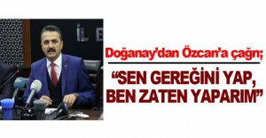 DOĞANAY'DAN ÖZCAN'A ÇAĞRI