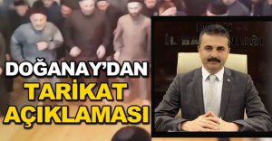 DOĞANAY'DAN TARİKAT AÇIKLAMASI..