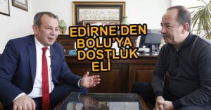 EDİRNE'DEN BOLU'YA DOSTLUK ELİ