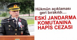 ESKİ JANDARMA KOMUTANI FETÖ'DEN CEZA ALDI