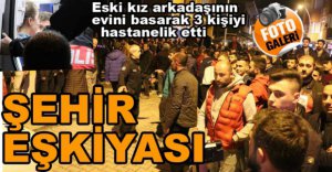 ESKİ SEVGİLİSİNİN EVİNİ BASTI