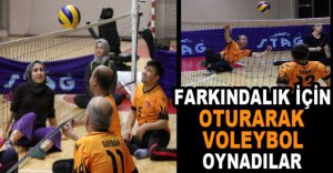 FARKINDALIK İÇİN OTURARAK VOLEYBOL OYNADILAR