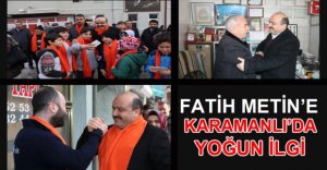 FATİH METİN KARAMANLI'DA YOĞUN İLGİ GÖRDÜ