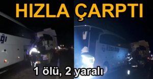 FECİ KAZA, 1 ÖLÜ 2 YARALI