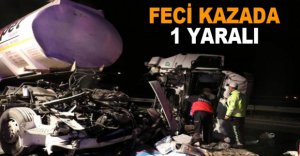 FECİ KAZADA 1 YARALI