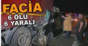 FECİ KAZADA 6 KİŞİ ÖLDÜ, 6 KİŞİ YARALANDI