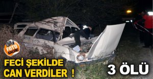 FECİ ŞEKİLDE CAN VERDİLER