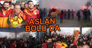 GALATASARAY BOLU'YA GELDİ