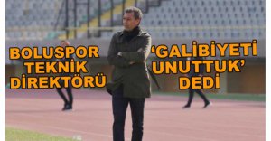 "GALİBİYETİ UNUTTUK"