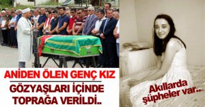 GENÇ KIZ SON YOLCULUĞA UĞURLANDI