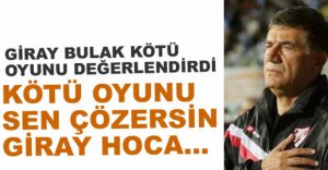 GİRAY HOCA MAÇI DEĞERLENDİRDİ