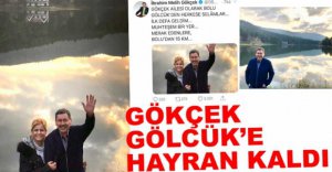 GÖKÇEK GÖLCÜK'E HAYRAN KALDI