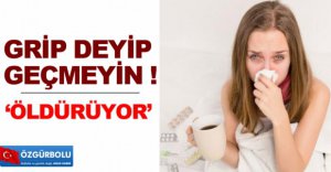 GRİP DEYİP GEÇMEYİN !
