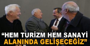 "HEM SANAYİ HEM TURİZM ALANINDA GELİŞECEĞİZ"