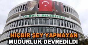 HİÇBİR ŞEY YAPMAYAN MÜDÜRLÜK DEVREDİLDİ