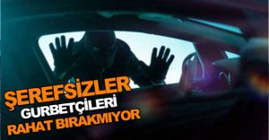 HIRSIZLAR GURBETÇİLERİ RAHAT BIRAKMIYOR