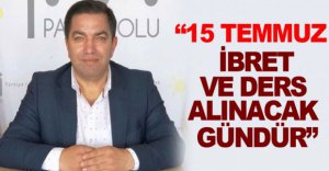 "İBRET VE DERS ALINACAK BİR GÜNDÜR"