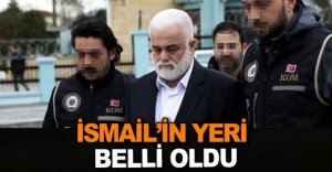 İSMAİL'İN YERİ BELLİ OLDU