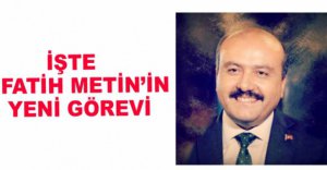 İŞTE FATİH METİN'İN YENİ GÖREVİ
