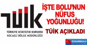 İŞTE BOLU’NUN NÜFUS YOĞUNLUĞU!