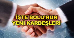 İŞTE BOLU'NUN YENİ KARDEŞLERİ