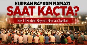 İŞTE İL İL BAYRAM NAMAZI SAATLERİ...
