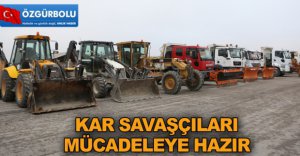 KAR SAVAŞÇILARI MÜCADELEYE HAZIR