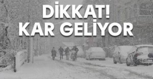 KAR YAĞIŞI GELİYOR...