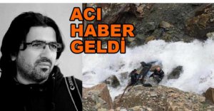 KAYIP GAZETECİDEN ACI HABER....