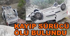 KAYIP SÜRÜCÜ ÖLÜ BULUNDU