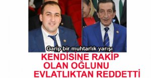 KENDİSİNE RAKİP OLAN OĞLUNU REDDETTİ