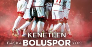 KENETLEN, BAŞKA BOLUSPOR YOK!