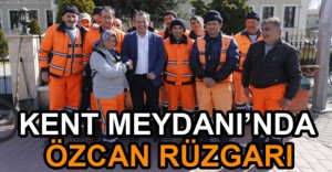 KENT MEYDANI'NDA ÖZCAN RÜZGARI