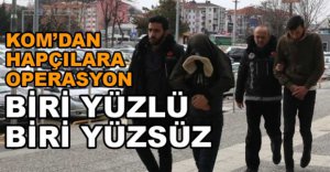 KOM'DAN HAPCILARA OPERASYON