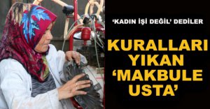 KURALLARI YIKAN ‘MAKBULE USTA’