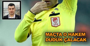 MAÇIN HAKEMİ BELLİ OLDU
