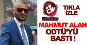 MAHMUT ALAN ODTÜ'YÜ BASTI