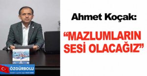 “MAZLUMLARIN SESİ OLACAĞIZ”