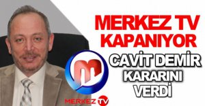 MERKEZ TV KAPANIYOR