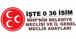 MHP MECLİS VE İL GENEL MECLİS ADAYLARINI AÇIKLADI