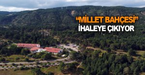 'MİLLET BAHÇESİ' İHALEYE ÇIKIYOR
