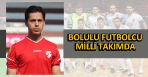 MİLLİ TAKIMA BOLULU FUTBOLCU