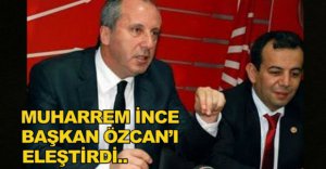 MUHARREM İNCE BAŞKAN ÖZCAN'I ELEŞTİRDİ