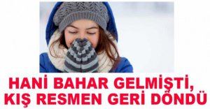 NİSAN AYINDA KIŞ GERİ DÖNDÜ