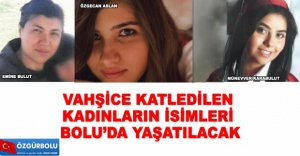 O İSİMLER BOLU'DA YAŞATILACAK