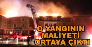 O YANGININ MALİYETİ ORTAYA ÇIKTI