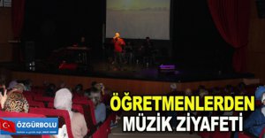 ÖĞRETMENLERDEN MÜZİK ZİYAFETİ