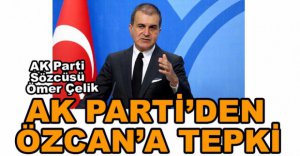 ÖMER ÇELİK'TEN ÖZCAN'A SERT TEPKİ