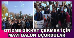 OTİZM FARKINDALIK YÜRÜYÜŞÜ DÜZENLENDİ