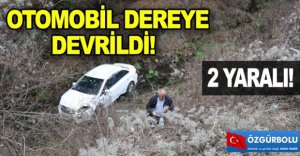 OTOMOBİL DEREYE DEVRİLDİ